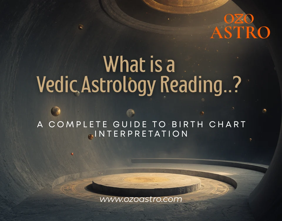 What Is a Vedic Astrology Reading? A Complete Guide to Birth Chart Interpretation